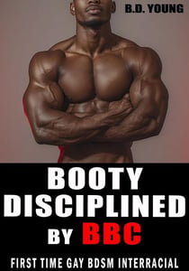 Booty Disciplined by Bbc: First Time Gay Bdsm Interracial