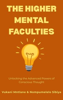 The Higher Mental Faculties - The Mental Upgrade Series, #4