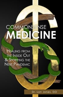 Commonsense Medicine: Healing from the Inside Out and Stopping the Next Pandemic