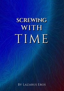 Screwing With Time - Time, #1