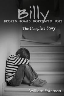 Billy: Broken Homes, Borrowed Hope- The Complete Story