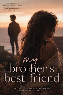 My Brother's Best Friend - Forbidden Love