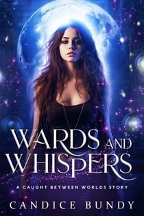 Wards and Whispers - Caught Between Worlds, #0