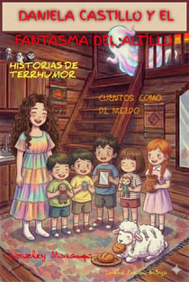 Daniela Castillo y el Fantasma del Altillo - Historias de Terrhumor - Loreley Morango
