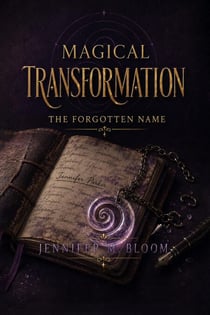Magical Transformation: The Forgotten Name - Magical Transformation, #3