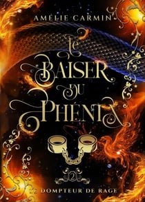 Le dompteur de rage - Le baiser du phénix, #2