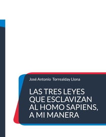 Las tres leyes que esclavizan al Homo Sapiens, a mi manera - Saga: Educación para la ciudadanía, a mi manera (1)