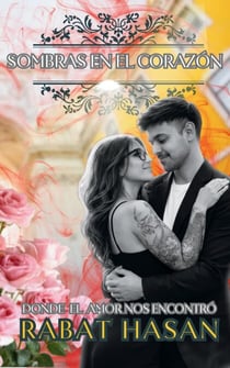Sombras en el Corazón : Donde el amor nos encontró - serie deseo oscuro, #2