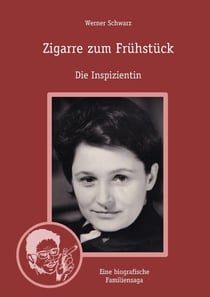 Zigarre zum Frühstück - Die Inspizientin. Wir, unsere schwule Tante Piwy, ihre Stasi-Akte, Angelika Hurwicz, Carola Braunbock und das Schauspiel Berlin