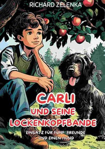 Carli und seine Lockenkopfbande - Einsatz für fünf Freunde und einen Hund