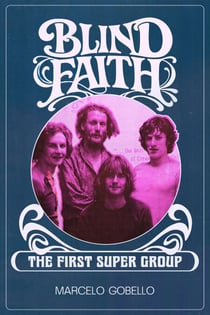 BLIND FAITH - The First Supergroup