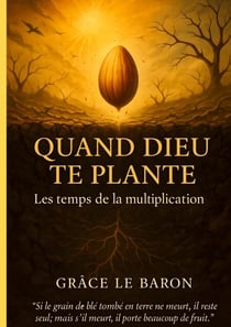 Quand dieu te plante - Les temps de la multiplication