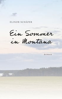 Ein Sommer in Montana - Roman