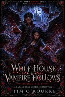 Wolf House & Vampire Hollows (Books 5 & 6): A Paranormal Vampire Romantasy - Kiera Hudson Series One Box Sets, #3