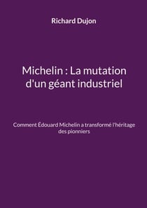 Michelin : La mutation d'un géant industriel - Comment Édouard Michelin a transformé l'héritage des pionniers