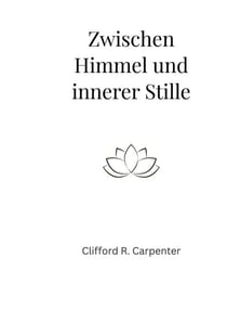 Zwischen Himmel und innerer Stille - Gedanken für mehr Ruhe, Klarheit und innere Kraft