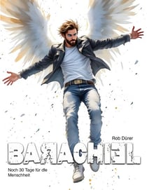 BARACHIEL - Noch 30 Tage für die Menschheit