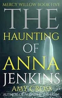 The Haunting of Anna Jenkins - Mercy Willow, #5
