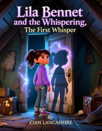 Lila Bennet and the Whispering  Story 1: The First Whisper - The Whispering, #1