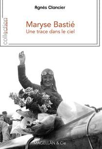 Maryse Bastié - Une trace dans le ciel