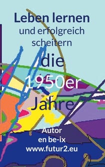Leben lernen und erfolgreich scheitern - die 1950er Jahre