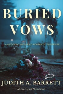 Buried Vows: A Wedding Weekend Romantic Suspense - Love, Lies and Alibis