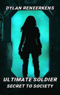 Ultimate Soldier: Secret to Society - Phase 3 of the Locus Dreams Multiverse