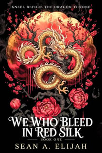 We Who Bleed in Red Silk - The Vermillion Throne, #1