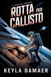 Rotta per Callisto - Il Codice del Vigilante, #6
