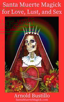 Santa Muerte Magick for Love, Lust, and Sex