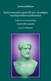 Santé masculine après 50 ans : stratégies nutritionnelles et prévention - Guide et conseils pratiques