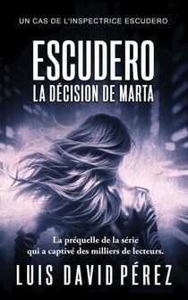 Escudero: La décision de Marta - Inspectrice Escudero. Roman policier noir de mystère et suspense, #0
