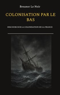 Colonisation par le bas - Discours sur la colonisation de la France