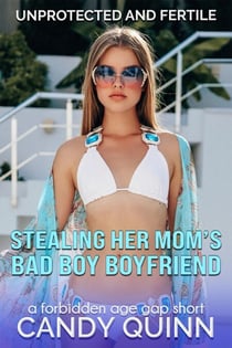 Stealing Her Mom's Bad Boy Boyfriend - Unprotected and Fertile