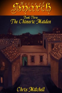 The Chimeric Maiden - Heirs of Hyarch, #3