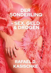 Der Sonderling - Sex, Geld & Drogen und das neue Bewusstsein