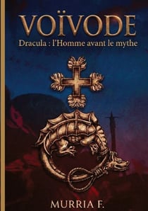 Voïvode - Dracula: L'Homme avant le mythe
