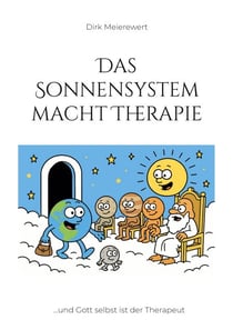 Das Sonnensystem macht Therapie - ...und Gott selbst ist der Therapeut