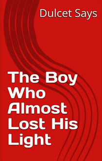 The Boy Who Almost Lost His Light