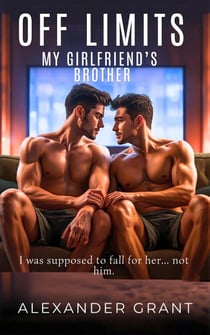 Off Limits: My Girlfriend's Brother - Forbidden Touches, #11