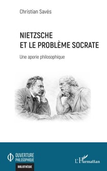 Nietzsche et le problème Socrate - Une aporie philosophique