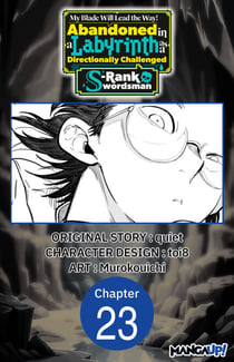 My Blade Will Lead the Way! Abandoned in a Labyrinth as a Directionally Challenged S-Rank Swordsman #023