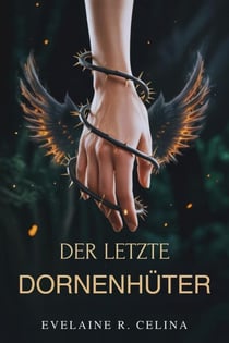 Der Letzte Dornenhüter: Eine Waffe. Ein Jäger. Eine unmögliche Verbindung.