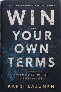 Win on Your Own Terms: The FBI Method for High-Stakes Success