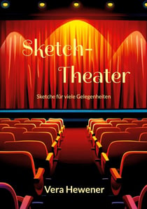 Sketch-Theater - Sketche für viele Gelegenheiten