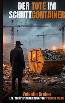 Der Tote im Schuttcontainer - Ein Baustellenkrimi