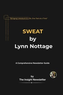 SWEAT by Lynn Nottage - A Comprehensive Study Guide - The Insight Newsletter Series, #2