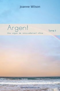 Argent - Une vague de renouvellement infinie, tome II