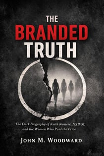 The Branded Truth: The Dark Biography of Keith Raniere, NXIVM, and the Women Who Paid the Price