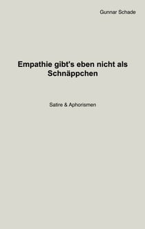 Empathie gibt´s eben nicht als Schnäppchen - Satire & Aphorismen